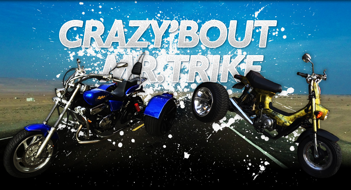 CRAZY’BOUT MR.TRIKE